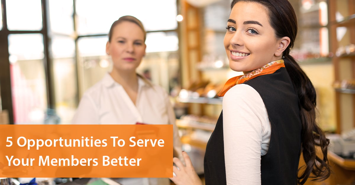 5 Opportunites To Serve Members Better